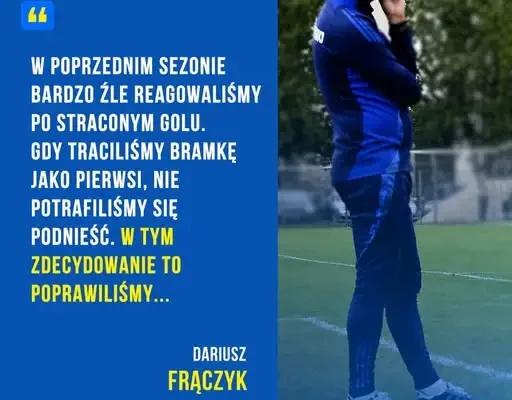 Trener Dariusz Frączyk podsumowuje udany start sezonu: komplet punktów i 16 goli