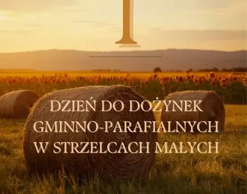 Dożynki Gminno-Parafialne w Strzelcach Małych już jutro!