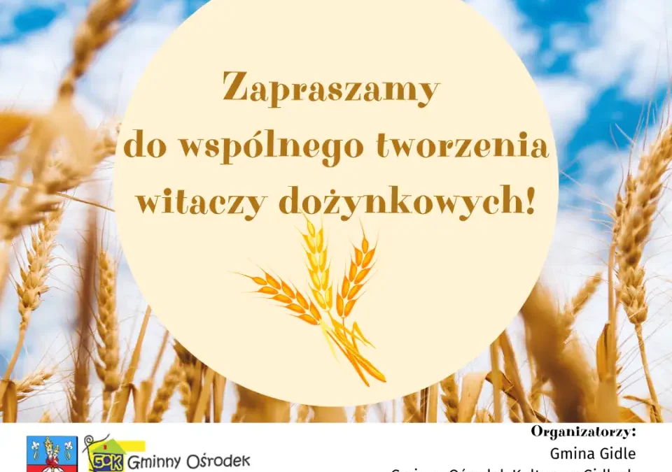 Sołectwa z gminy Gidle zaproszone do tworzenia witaczy dożynkowych