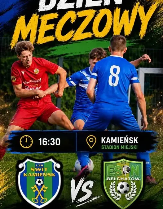 Dziś mecz Świt Kamieńsk – ESPN Bełchatów w Kamieńsku