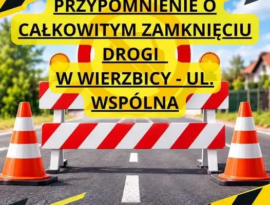 Uwaga kierowcy! Ul. Wspólna w Wierzbicy zamknięta 20 i 21 października